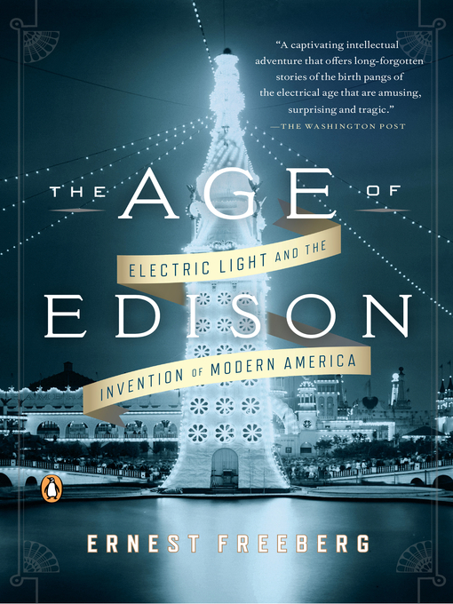 Title details for The Age of Edison by Ernest Freeberg - Available